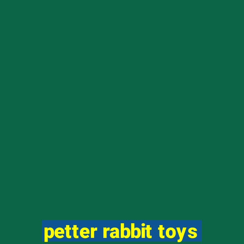 petter rabbit toys