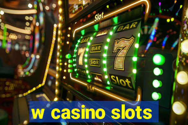 w casino slots