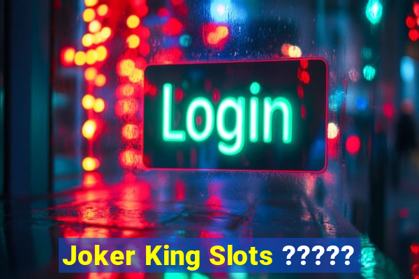 Joker King Slots ?????