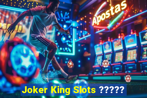 Joker King Slots ?????