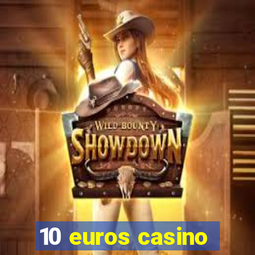 10 euros casino