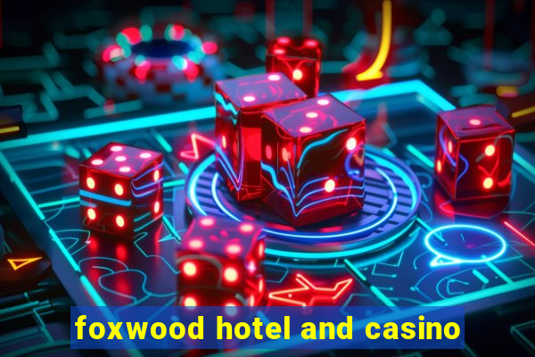 foxwood hotel and casino