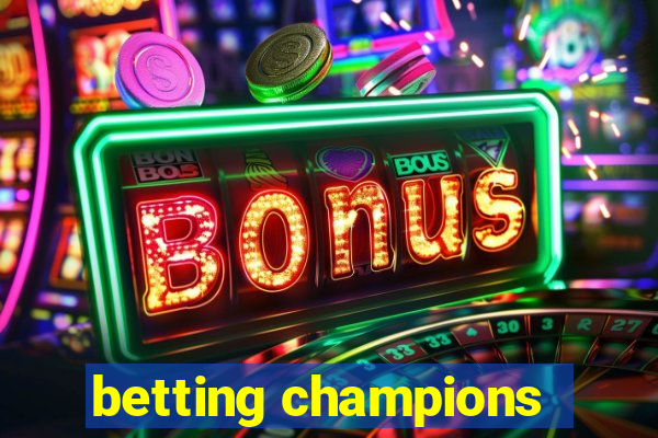 betting champions