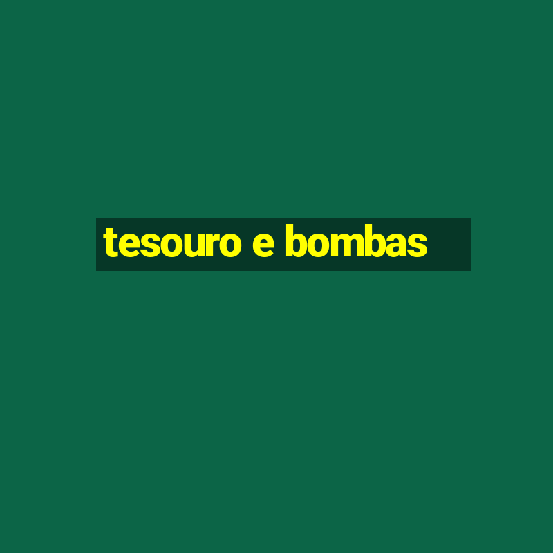 tesouro e bombas