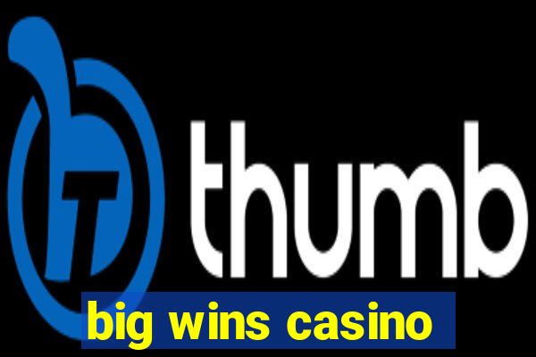 big wins casino