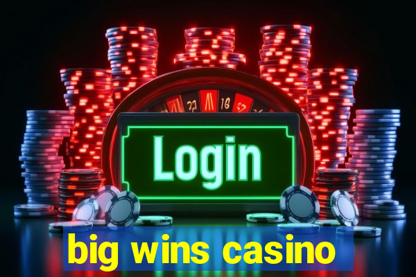 big wins casino