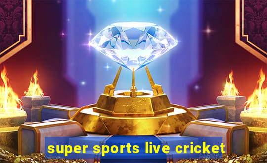 super sports live cricket