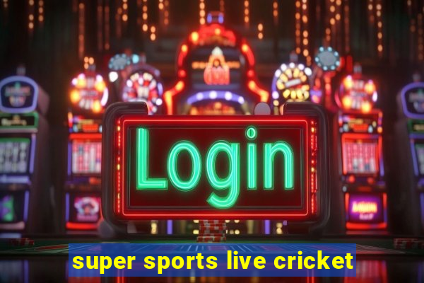 super sports live cricket