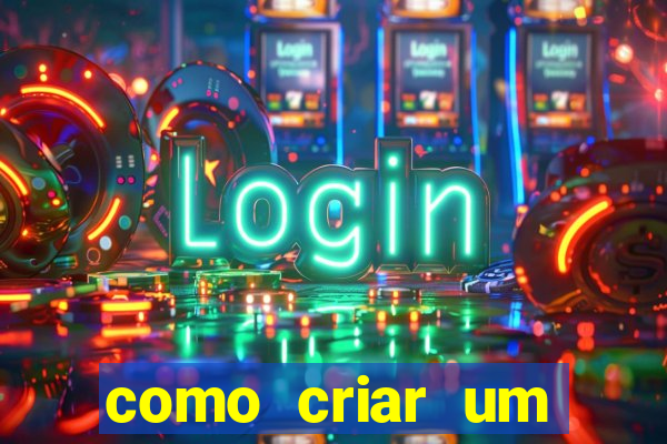 como criar um cassino online gr谩tis