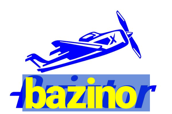 bazino