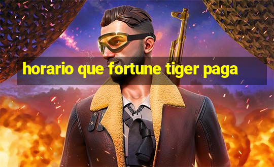 horario que fortune tiger paga