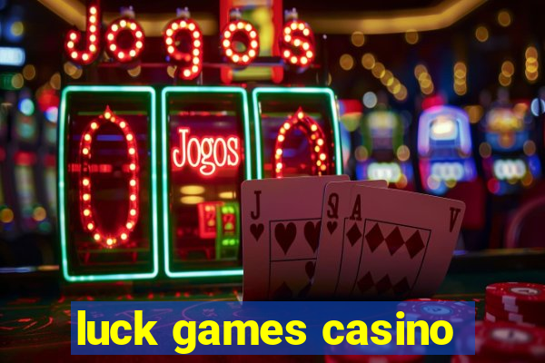 luck games casino