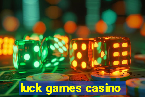 luck games casino