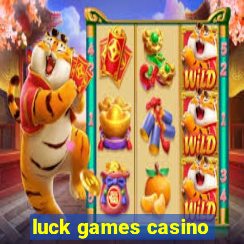 luck games casino