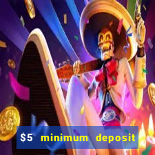 $5 minimum deposit casino australia 2017