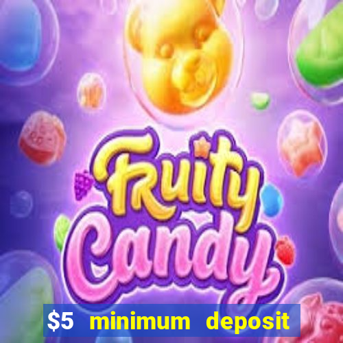 $5 minimum deposit casino australia 2017