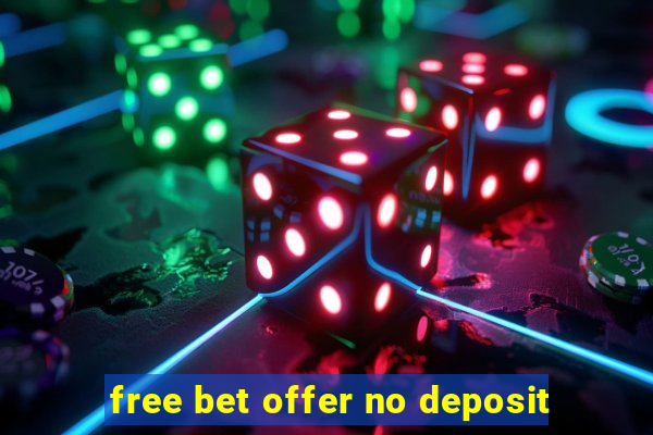 free bet offer no deposit