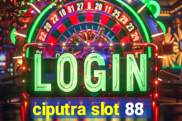 ciputra slot 88