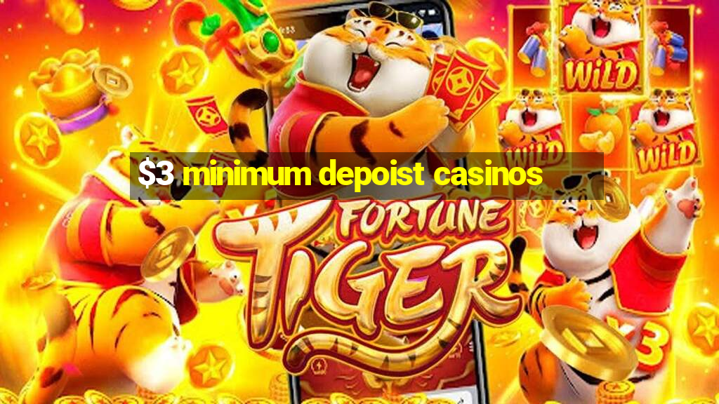 $3 minimum depoist casinos