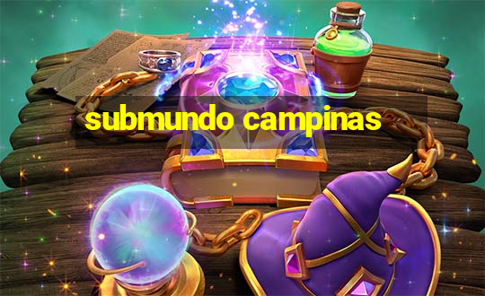 submundo campinas