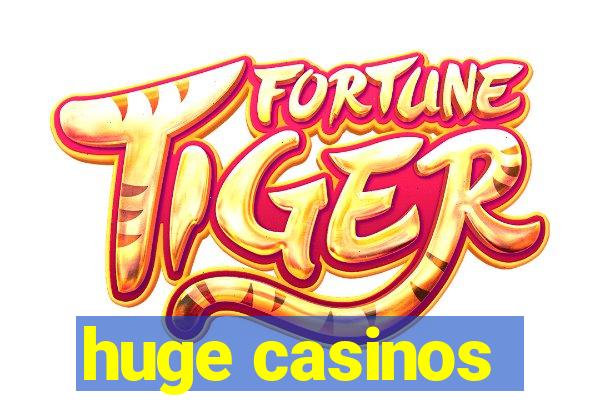 huge casinos