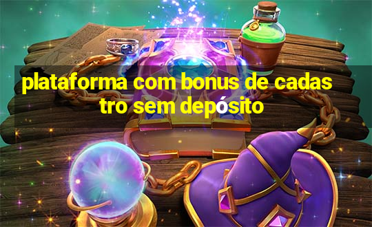 plataforma com bonus de cadastro sem depósito