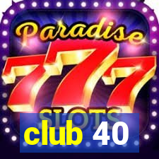 club 40