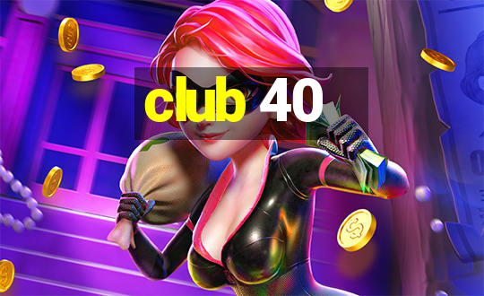 club 40