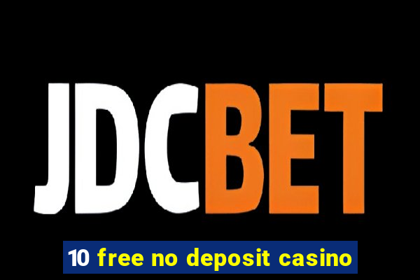 10 free no deposit casino