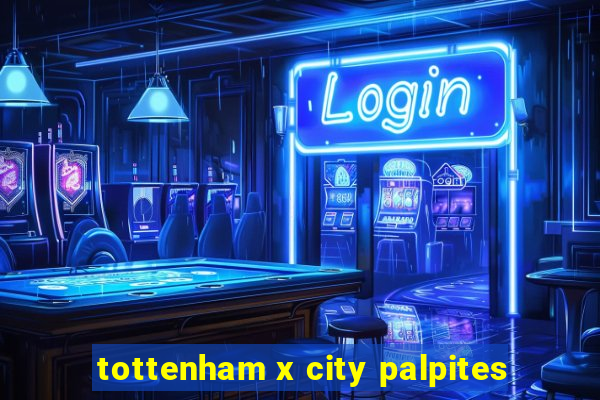 tottenham x city palpites