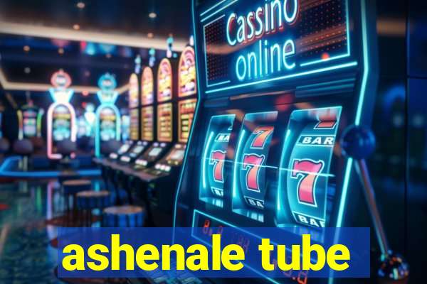 ashenale tube