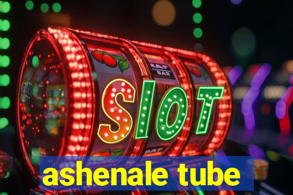 ashenale tube