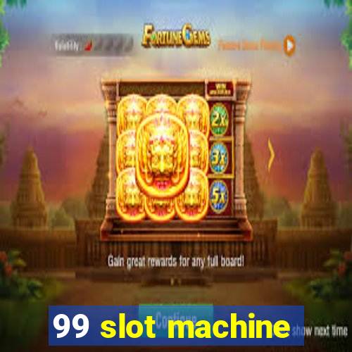 99 slot machine