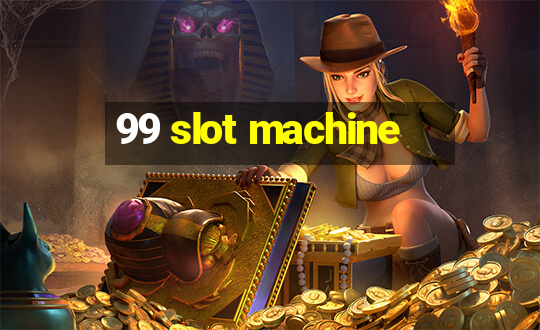 99 slot machine