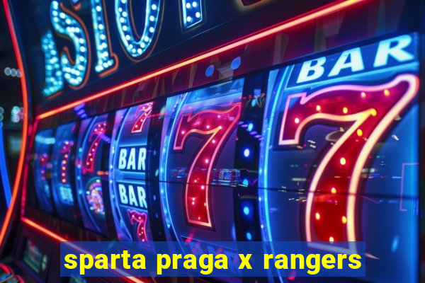 sparta praga x rangers