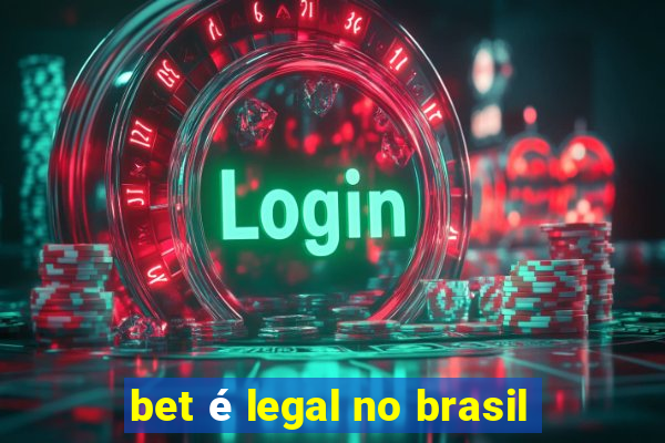 bet é legal no brasil