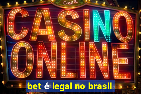 bet é legal no brasil