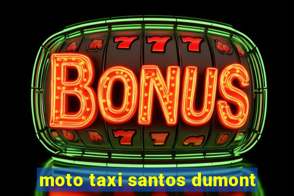 moto taxi santos dumont