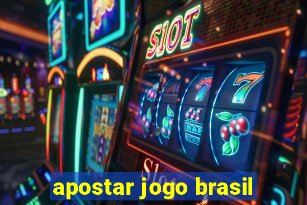 apostar jogo brasil