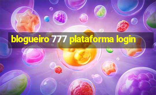 blogueiro 777 plataforma login