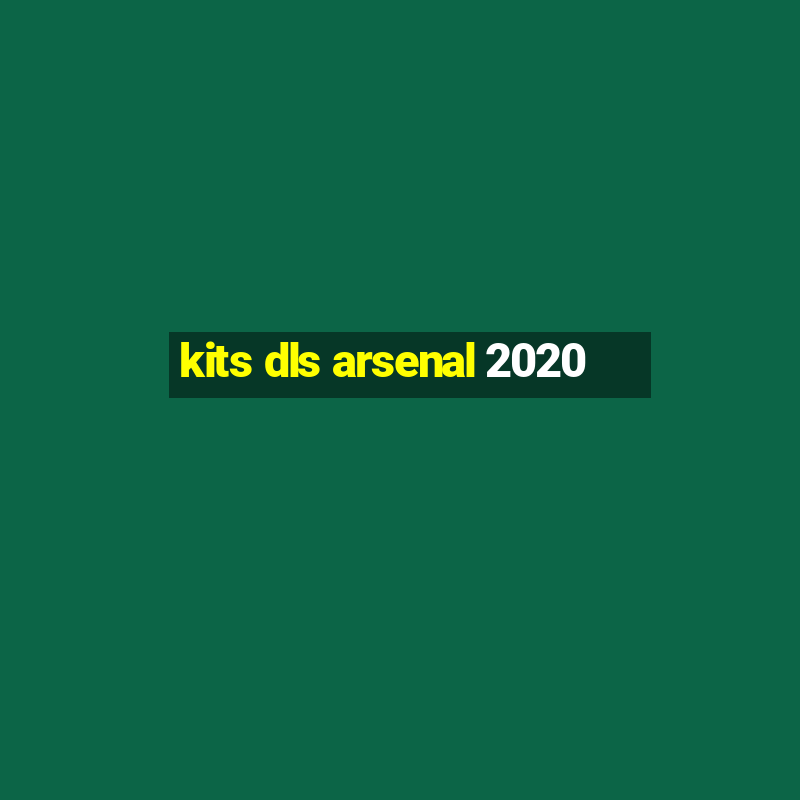 kits dls arsenal 2020