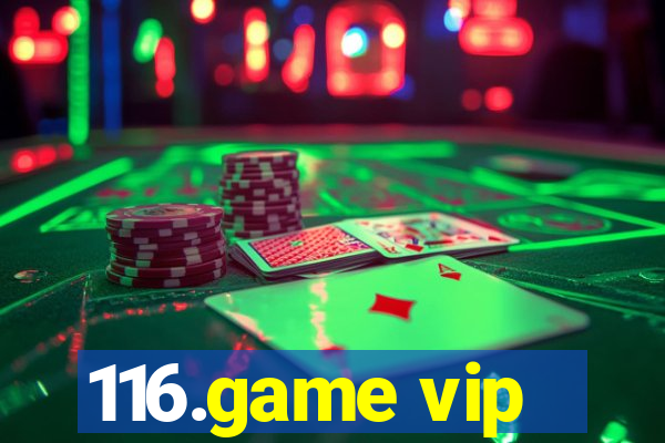 116.game vip