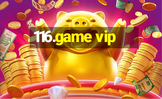 116.game vip