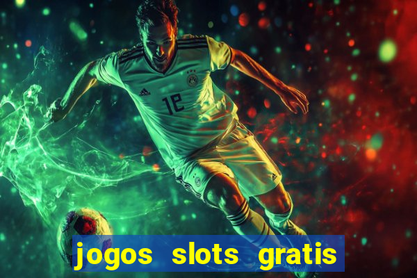 jogos slots gratis para baixar