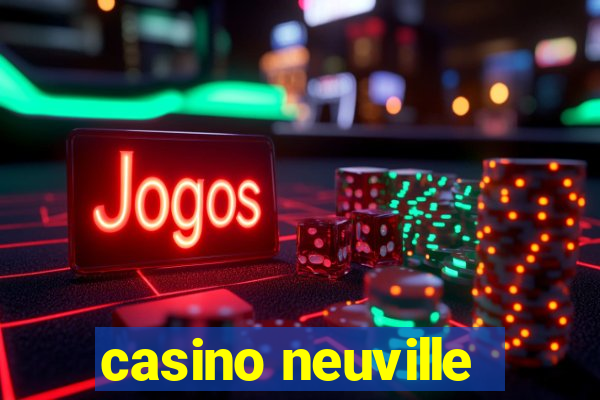 casino neuville