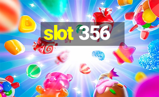 slot 356