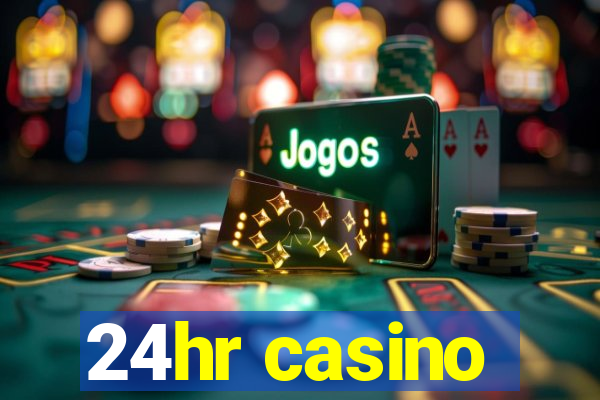 24hr casino