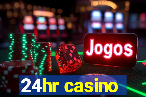 24hr casino