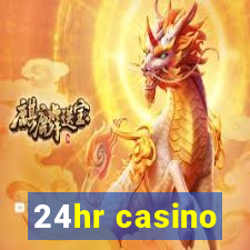 24hr casino