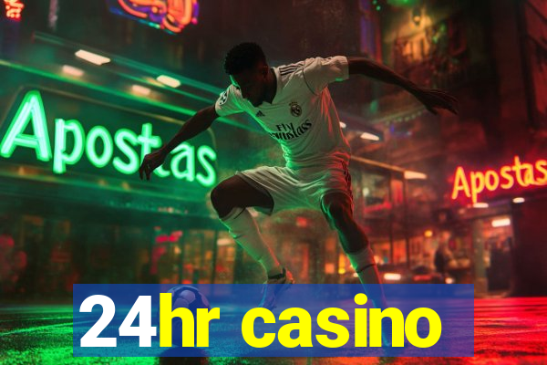 24hr casino